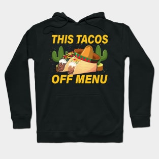 This Tacos Off Menu funny mexican taco day Hoodie